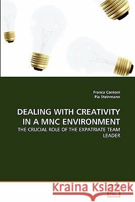 Dealing with Creativity in a Mnc Environment Franca Cantoni Pia Steinmann 9783639303049 VDM Verlag - książka