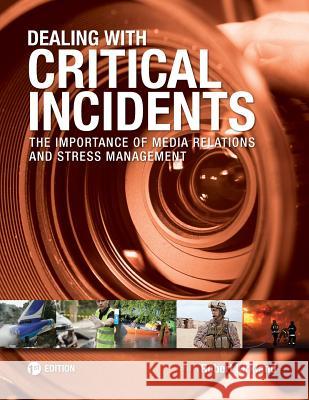 Dealing with Critical Incidents: The Importance of Media Relations and Stress Management Robert Kirkland 9781634879897 Cognella Academic Publishing - książka