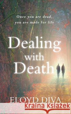 Dealing with Death: Once you are dead you are made for life Eloyd Diva 9781838388904 David Doyle - książka