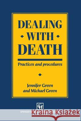 Dealing with Death: Practices and Procedures Green, Jennifer Green and Michael 9780412364105 Springer - książka