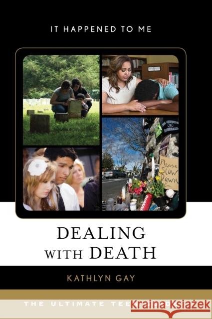 Dealing with Death: The Ultimate Teen Guide Kathlyn Gay 9781538102749 Rowman & Littlefield Publishers - książka