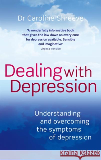 Dealing With Depression : Understanding and overcoming the symptoms of depression Caroline Shreeve 9780749941017 Piatkus Books - książka