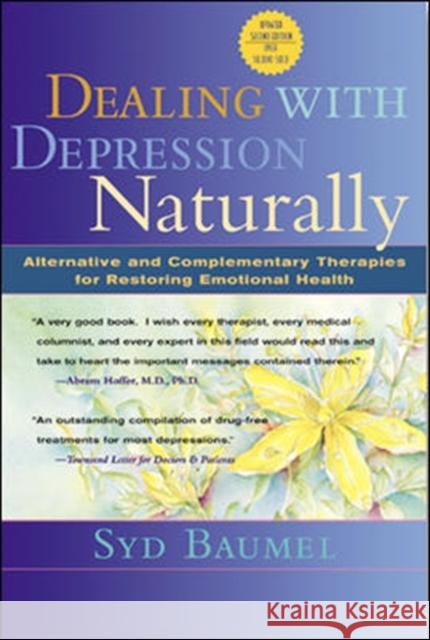 Dealing with Depression Naturally: Alternatives and Complementary Therapies for Restoring Emotional Health Baumel, Syd 9780658002915 McGraw-Hill Companies - książka