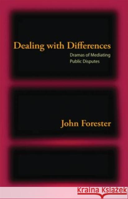 Dealing with Differences: Dramas of Mediating Public Disputes Forester, John 9780195385892 Oxford University Press, USA - książka