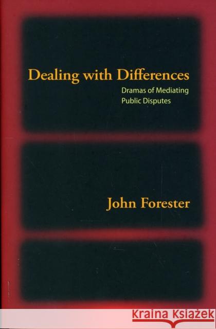 Dealing with Differences: Dramas of Mediating Public Disputes Forester, John 9780195385908 Oxford University Press, USA - książka