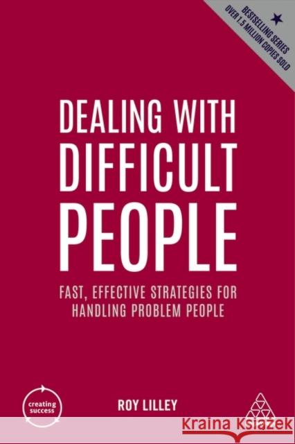 Dealing with Difficult People: Fast, Effective Strategies for Handling Problem People Roy Lilley 9781398606159 Kogan Page - książka