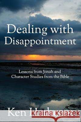Dealing with Disappointment Ken Hathcoat 9781720950271 Createspace Independent Publishing Platform - książka