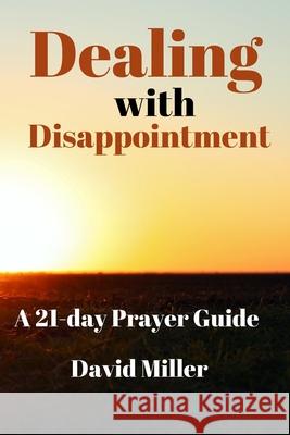 Dealing with Disappointment: a 21-day Prayer Guide David Miller 9798327652026 Independently Published - książka