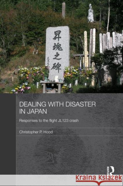 Dealing with Disaster in Japan : Responses to the Flight JL123 Crash Christopher P. Hood 9780415456623 Routledge - książka