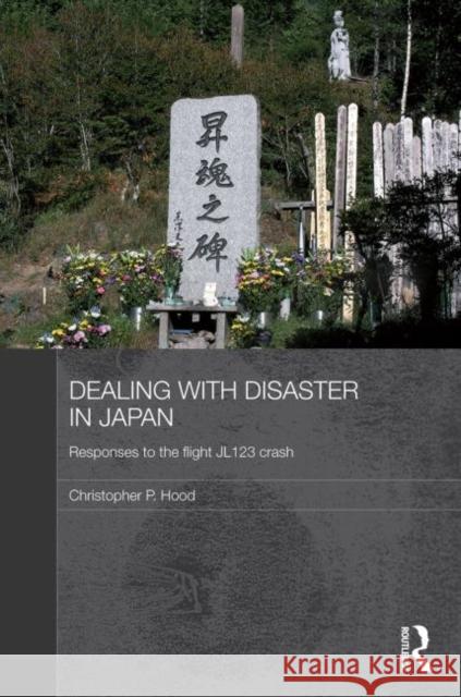 Dealing with Disaster in Japan : Responses to the Flight JL123 Crash Christopher Hood 9780415705998 Routledge - książka