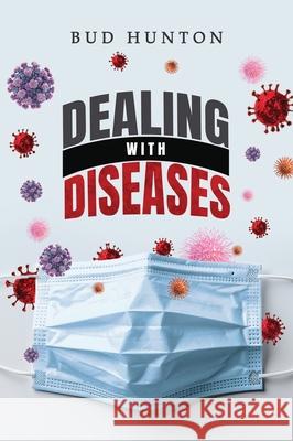 Dealing with Diseases Bud Hunton 9781967776788 Authors' Tranquility Press - książka