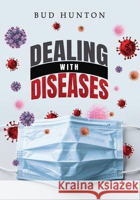 Dealing with Diseases Bud Hunton 9781967776795 Authors' Tranquility Press - książka