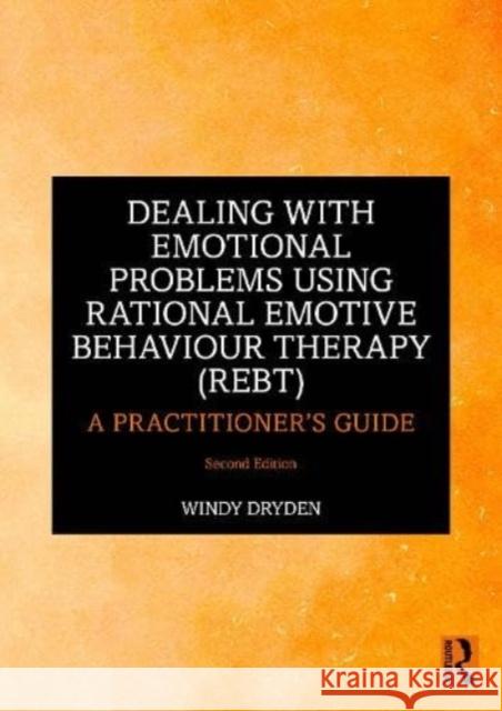 Dealing with Emotional Problems Using Rational Emotive Behaviour Therapy (REBT) Windy (Goldsmiths, University of London, UK) Dryden 9781032542553 Taylor & Francis Ltd - książka