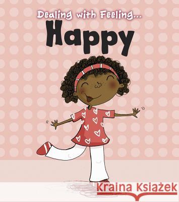 Dealing with Feeling Happy Isabel Thomas 9781432971144 Heinemann Educational Books - książka