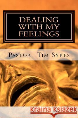 Dealing With My Feelings Sykes, Pastor Tim 9781469948942 Createspace - książka