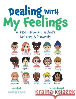 Dealing With My Feelings: An Essential Guide to a Child's Well Being & Prosperity Amen Kaur Haley Moss 9781525594229 FriesenPress - książka