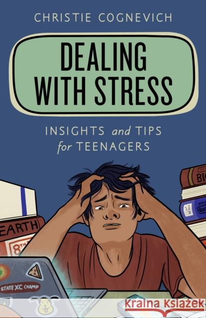 Dealing with Stress: Insights and Tips for Teenagers Christie Cognevich 9781538152850 Rowman & Littlefield - książka