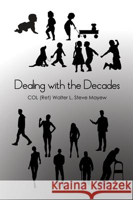 Dealing with the Decades Col (ret) Walter L. Steve Mayew 9781649133588 Dorrance Publishing Co. - książka