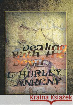 Dealing With The Devil Ankeny, L. Hurley 9781479799756 Xlibris Corporation - książka