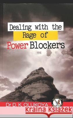 Dealing with the rage of power blockers D. K. Olukoya 9789789201877 Battle Cry Christian Ministries - książka