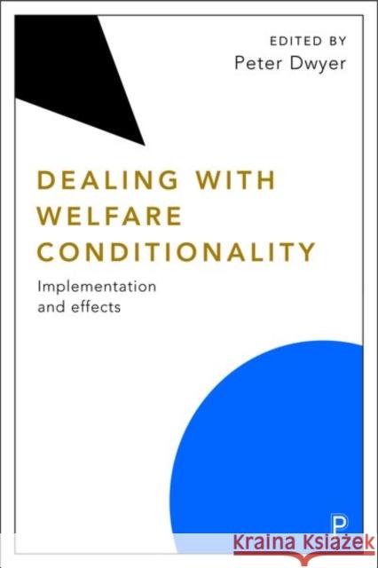 Dealing with Welfare Conditionality: Implementation and Effects Peter Dwyer 9781447341826 Policy Press - książka