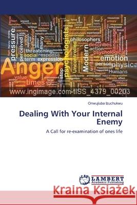 Dealing With Your Internal Enemy Izuchukwu, Onwujiuba 9783659598104 LAP Lambert Academic Publishing - książka