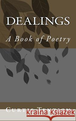 Dealings: A Book of Poetry Curtis Tention 9781505856156 Createspace Independent Publishing Platform - książka