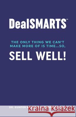 Dealsmarts: The Only Thing We Can't Make More of Is Time... So, Sell Well! Jennifer Bravo Clara Rose Kelly Tino 9780997512076 Rosedale Publishing - książka