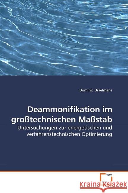 Deammonifikation im großtechnischen Maßstab : Untersuchungen zur energetischen und verfahrenstechnischen Optimierung Urselmans, Dominic 9783639252064 VDM Verlag Dr. Müller - książka