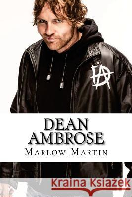 Dean Ambrose: The Rising Star Marlow J. Martin 9781523722679 Createspace Independent Publishing Platform - książka