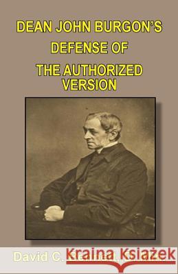 Dean John Burgon's Defense of the Authorized Version David C Bennett 9781568481050 Old Paths Publications, Inc - książka