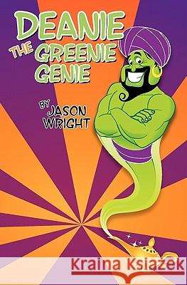 Deanie The Greenie Genie Wright, Jason 9781453738474 Createspace - książka