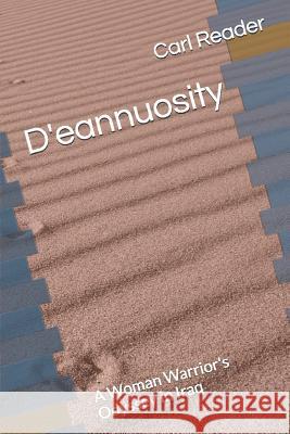 D'Eannuosity: A Woman Warrior's Odyssey in Iraq Carl Reader 9781519053633 Independently Published - książka