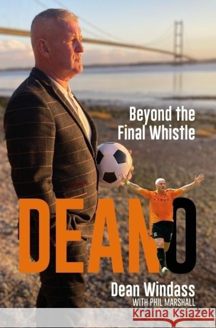 Deano: Beyond The Final Whistle Dean Windass 9781801506953 Pitch Publishing Ltd - książka