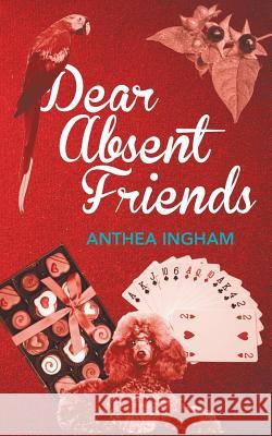 Dear Absent Friends Anthea Ingham 9781785075285 New Generation Publishing - książka