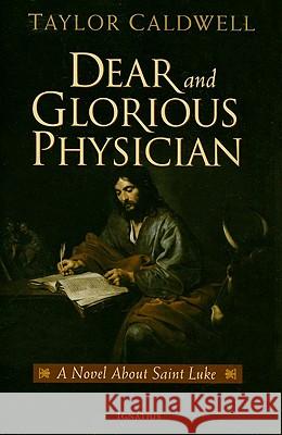 Dear and Glorious Physician: A Novel about Saint Luke Caldwell, Taylor 9781586172305 Ignatius Press - książka