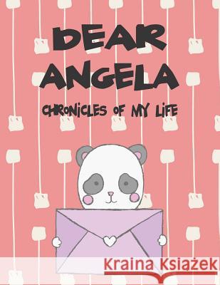 Dear Angela, Chronicles of My Life: A Girl's Thoughts Hope Faith 9781720214328 Independently Published - książka