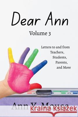 Dear Ann Volume 3: Letters to and from Teachers, Students, Parents, and More Ann Y. Mouse 9781942921752 Aletheia Pyralis Publishers - książka