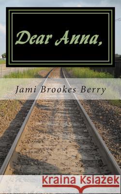 Dear Anna, Jami Brookes Berry 9781484024782 Createspace - książka