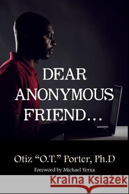 Dear Anonymous Friend... Otiz 