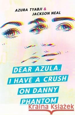 Dear Azula, I Have a Crush on Danny Phantom Jackson Neal 9781943735945 Button Poetry - książka