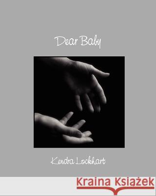 Dear Baby Kendra Lockhart 9780984739004 Realityisbooks.Com, Inc. - książka