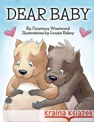 Dear Baby Louise Rabey Courtney Westwood 9781796665840 Independently Published - książka