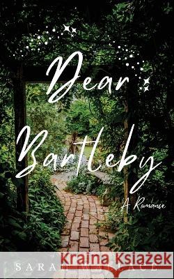 Dear Bartleby Sarah Wallace 9781737432739 Sarah Wallace - książka