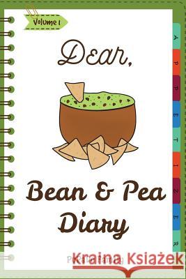 Dear, Bean & Pea Diary: Make An Awesome Month With 30 Best Bean and Pea Recipes! (Green Bean Book, Vegan Bean Cookbook, Southern Appetizers Co Family, Pupado 9781986723787 Createspace Independent Publishing Platform - książka
