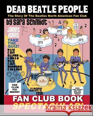 Dear Beatle People: The Story of The Beatles North American Fan Club Sara Schmidt Eric Cash Janet Davis 9781946182265 Texas Book Publishers Association - książka