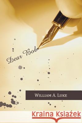 Dear Bob William a. Luke 9781491838396 Authorhouse - książka