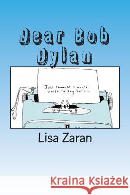 Dear Bob Dylan Lisa Zaran 9781502372185 Createspace - książka