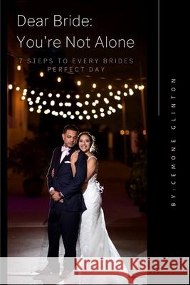 Dear bride: You're not alone: 7 Steps To Every Brides Perfect Day Cemone L. Glinton 9781795075336 Independently Published - książka