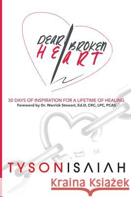 Dear Broken Heart: 30 Days of Inspiration for a Lifetime of Healing Tyson Isaiah Dr Warrick Stewart 9781517134860 Createspace - książka